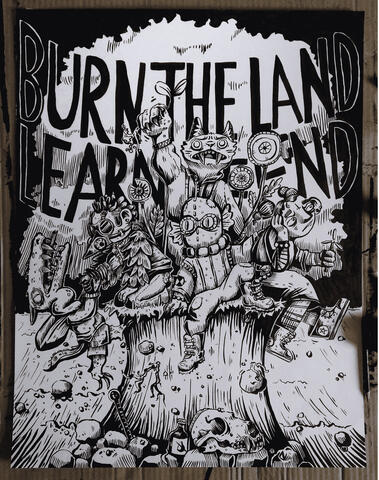 burn the land (learn the end)